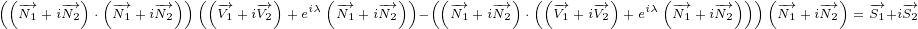 ((-→N +i-→N )⋅(-→N +i-→N)) ((-→V+ i-V→)+ eiλ(-→N +i-→N ))-((-→N +i-→N )⋅((-→V +i-→V)+ eiλ(-N→+ i
   1   2    1   2    1   2       1   2      1   2     1  2       1   2     1   2    1  2
