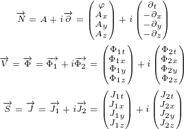             (   )  (   )
   -→     -→  || φAx||  ||-∂∂tx||
   N = A+ i∂ =( AAyz)+i(--∂∂yz)
              ( Φ1t)   (Φ2t)
-→V = -→Φ = -→Φ1+i-→Φ2 =||( Φ1x||) +i||(Φ2x||)
                ΦΦ1y1z     ΦΦ2y2z
              ( J1t)  ( J2t)
 -→S =-→J =-→J1+ i-→J2 =||( J1J1xy||)+ i||( J2J2xy||)
                J1z     J2z
