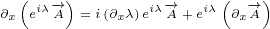   (    )              (  )
∂x eiλ-→A  = i(∂xλ)eiλ-→A +eiλ ∂x-→A
