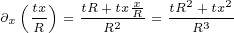   (tx)  tR +txxR  tR2+tx2
∂x R- = --R2---=--R3---
