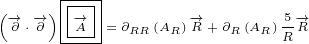       |---|
(-→  -→)||-→-|        -→        5-→
  ∂ ⋅∂--A-|=∂RR(AR)R +∂R(AR)RR
