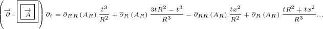 (   |--|)
||-→∂ ⋅|-→A |||∂t =∂ (A ) t3+ ∂ (A )3tR2- t3- ∂ (A )tx2+∂ (A )tR2+tx2...
(   ----)    RR  R R2  R  R    R3    RR  R R2   R  R   R3
