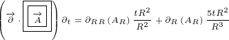 (   ----)
|-→  |-→-||          tR2       5tR2
|( ∂ ⋅-A-|)∂t =∂RR (AR)R2-+ ∂R (AR)-R3
