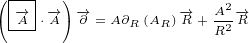 (|--|  )
(--→A-⋅-→A )-→∂ =A∂R(AR)-→R+ A22-→R
                     R
