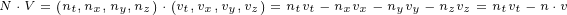 N ⋅V = (nt,nx,ny,nz)⋅(vt,vx,vy,vz)= ntvt- nxvx- nyvy- nzvz =ntvt- n⋅v
