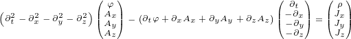              ( φ)                     ( ∂t)  ( ρ)
(∂2t - ∂2x- ∂2y- ∂2z)||(Ax||) - (∂tφ+ ∂xAx +∂yAy +∂zAz)||(- ∂x||) =||(Jx||)
              AAyz                       --∂y∂z    JJyz
