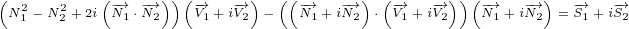 ( 2   2   (-→  -→ ))(-→   -→)  ((-→   -→ ) (-→   -→))(-→  -→)  -→   -→
 N1 - N2 + 2i N1⋅N2 V1+iV2 -  N1+ iN2 ⋅ V1+iV2  N1 +iN2  =S1+ iS2
